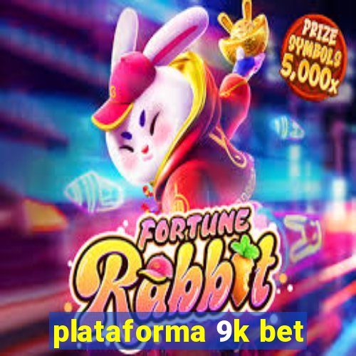 plataforma 9k bet